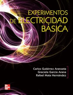 Experimentos de Electricidad Básica – Carlos G. Aranzeta, Graciela García, Rafael Mata – 1ra Edición