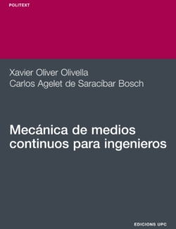 Mecánica de Medios Continuos para Ingenieros – Xavier Oliver Olivella, Carlos Agelet de Saracibar – 2da Edición