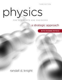 Physics for Scientists and Engineers: A Strategic Approach with Modern Physics – Randall D. Knight – 3rd Edition