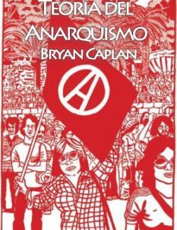 Teoría del Anarquismo (FAQS) - Bryan Caplan