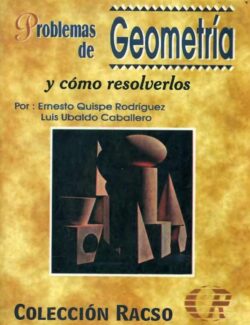 Problemas de Geometría y Cómo Resolverlos (Colección RACSO) – Ernesto Quispe & Luis Ubaldo – 1ra Edición