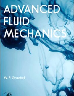 Advanced Fluid Mechanics – W. P. Graebel – 1st Edition