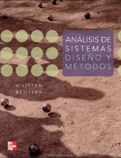 Análisis de Sistemas: Diseño y Métodos – Jeffrey L. Whitten, Lonnie D. Bentley – 7ma Edición