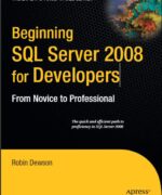 beginning sql server 2008 for developers from novice to professional robin dewson 1st edition