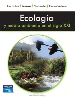Ecología y Medio Ambiente en el Siglo XXI – Julia Carabias, Jorge A. Meave, Teresa Valverde , Zenon C. Santana – 1ra Edición