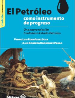 El Petróleo Como Instrumento de Progreso – Pedro L. Rodríguez Sosa, Luis R. Pardo – 2da Edición