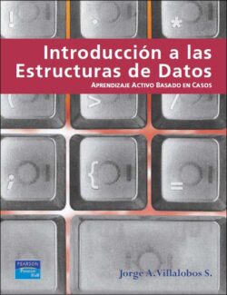 Introducción a las Estructuras de Datos: Aprendizaje Activo Basado en Casos – Jorge A. Villalobos S. – 1ra Edición