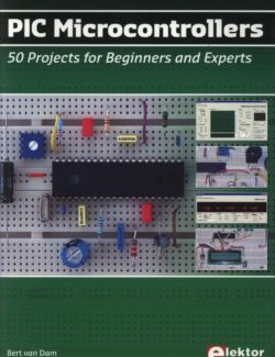 PIC Microcontrollers: 50 Projects for Beginners and Experts – Bert van Dam – 1st Edition