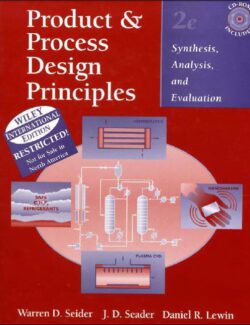 product process design principles synthesis analysis and evaluation warre d seider j d seader dniel r lewin 2nd edition