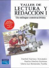 Taller de Lectura y Redacción I: Un Enfoque Constructivista – Maribel M. Hernández, Martha S. Espinosa, Gloria L. H. Padilla – 1ra Edición