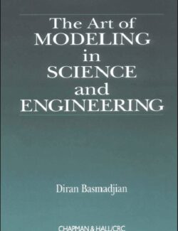 the art of modeling in science and engineering diran basmadjian 1st edition