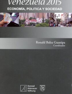 Venezuela 2015 Economía Politica y Sociedad – Ronald Balza Guanipa – 1ra Edición