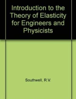 an introduction to the theory of elasticity for engineers and physicists r v southwell 2nd edition