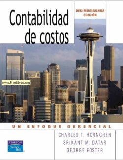 Contabilidad de Costos: Un Enfoque Gerencial – Charles T. Horngren – 12va Edición