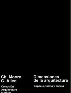 Dimensiones de la Arquitectura: Espacio, Forma y Escala – Charles W. Moore, Gerald Allen – 1ra Edición