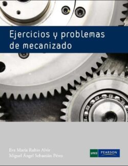 Ejercicios y Problemas de Mecanizado – Eva María R. Alvir, Miguel A. S. Pérez 1ra Edición