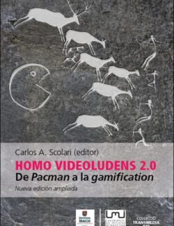 homo videoludens 2 0 de pacman a la gamification carlos a scolari 2da edicion