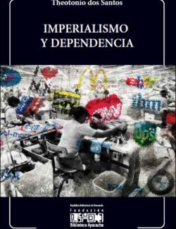 Imperialismo y Dependencia – Theotonio Dos Santos – 1ra Edición