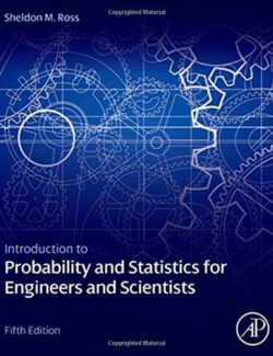 Introduction to Probability and Statistics for Engineers and Scientists – Sheldon M. Ross – 5th Edition