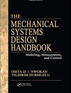 Mechanical Systems Design Handbook: The Modeling. Measurement and Control – Osita D. I. Nwokah, Yildirim Hurmuzlu – 1st Edition