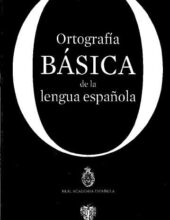 Ortografía Básica de la Lengua Española – Real Academia Española – 1ra Edición