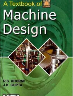 Textbook of Machine Design – R.S. Khurmi, J.K. Gupta, S.Chand – 1st Edition