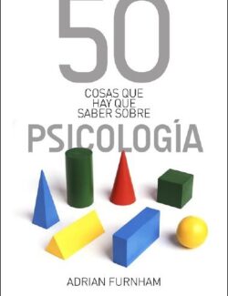 50 cosas que hay que saber sobre la psicologia adrian furnham 1ra edicion