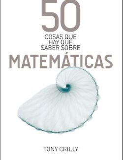 50 cosas que hay que saber sobre matematicas crilly tony 1ra edicion