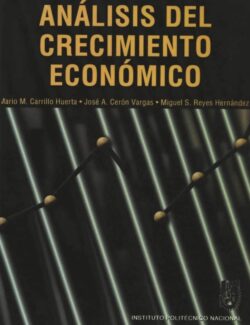 analisis del crecimiento economico mario m carrillo huerta jose a ceron vargas miguel s reyes hernandez 1ra edicion