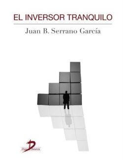 El Inversor Tranquilo - Juan B. Serrano - 1ra Edición