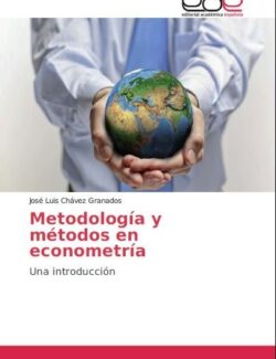 metodologia y metodos en econometria j luis chavez granados 1ra edicion 1