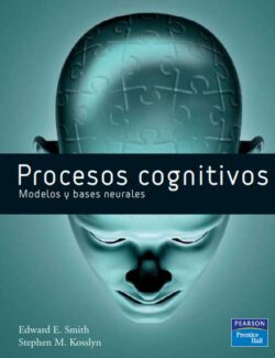 procesos cognitivos modelos y bases neurales edward e smith stephen m kosslyn 1ra edicion