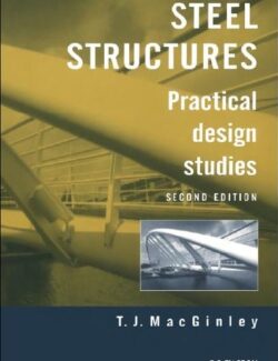 steel structures practical design studies t j macginley 2nd edition