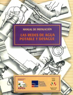 Manual de Instalación: Las Redes de Agua Potable y Desagüe – Hercilia Antúnez, Javier Pajares, Antonio Stoynic – 1ra Edición
