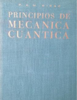 Principios de Mecánica Cuántica - Paul Adrien Maurice Dirac - 1ra Edición