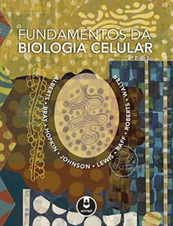 Fundamentos da Biología Celular - Bruce Alberts - 4° Edição