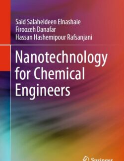 Nanotechnology for Chemical Engineers – Said Salaheldeen, Firoozeh Danafar, Hassan Hashemipour – 1st Edition