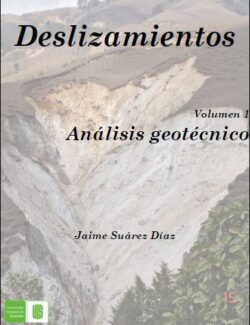 Deslizamientos Volumen 1: Análisis Geotécnico - Jaime Suárez Díaz - 1ra Edición