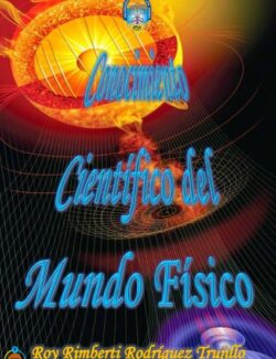 Conocimiento Científico del Mundo - Roy Rimberti R. Trujillo - 1ra Edición