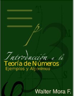 Introducción a la Teoría de Números: Ejemplos y Algoritmos - Walter Mora - 2da Edición