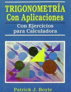 Trigonometría con Aplicaciones: Con Ejercicios para Calculadora - Patrick J. Boyle - 1ra Edición