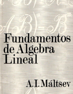 Fundamentos de Álgebra Lineal – A.I. Máltsev – 3ra Edición