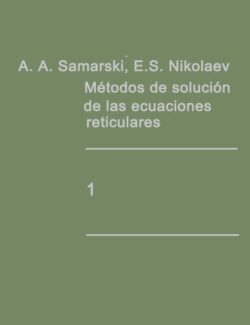 Método de Solución de las Ecuaciones Reticulares. Tomo 1 - A. A. Samarski