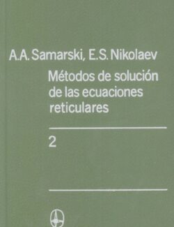 Método de Solución de las Ecuaciones Reticulares. Tomo 2 - A. A. Samarski