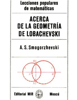 Acerca de la Geometría de Lebachevski – A. S. Smogorzhevski – 1ra Edición
