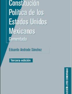 Constitución Política de los Estados Unidos Mexicanos – Eduardo Andrade Sánchez – 3ra Edición
