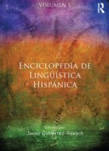 Enciclopedia de Lingüística Hispánica: Vol. I – Javier Gutiérrez–Rexach – 1ra Edición