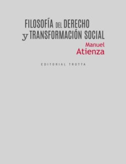 Filosofía del Derecho y Transformación Social – Manuel Atienza – 1ra Edición