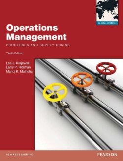 Operations Management Processes and Supply Chains – Lee J. Krajewski, Manoj Kumar Malhotra, Larry P. Ritzman – 10th Edition