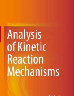 Analysis of Kinetic Reaction Mechanisms – Tamás Turányi, Alison S. Tomlin – 1st Edition